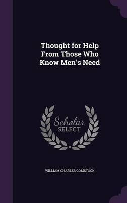 Thought for Help From Those Who Know Men's Need(English, Hardcover, Comstock William Charles)