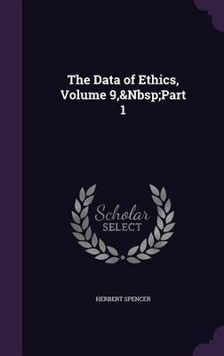 The Data of Ethics, Volume 9, Part 1(English, Hardcover, Spencer Herbert)
