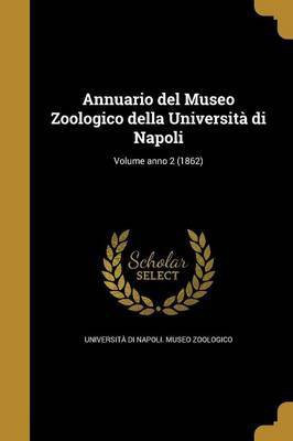 Annuario del Museo Zoologico della Universita di Napoli; Volume anno 2 (1862)(Italian, Paperback, unknown)