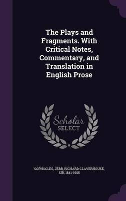 The Plays and Fragments. With Critical Notes, Commentary, and Translation in English Prose(English, Hardcover, Sophocles Sophocles Sir)