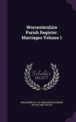 Worcestershire Parish Register. Marriages Volume 1(English, Hardcover, unknown)