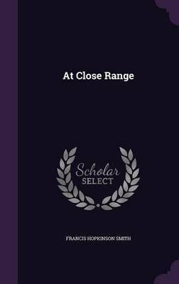 At Close Range(English, Hardcover, Smith Francis Hopkinson)