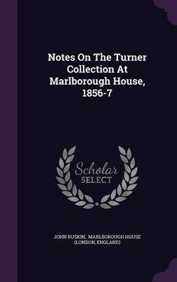 Notes On The Turner Collection At Marlborough House, 1856-7(English, Hardcover, Ruskin John)