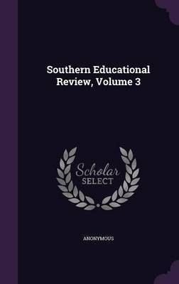 Southern Educational Review, Volume 3(English, Hardcover, Anonymous)