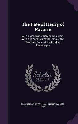 The Fate of Henry of Navarre(English, Hardcover, Bloundelle-Burton John Edward)