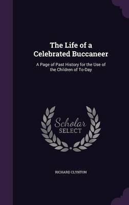The Life of a Celebrated Buccaneer(English, Hardcover, Clynton Richard)