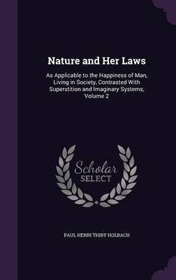 Nature and Her Laws(English, Hardcover, Holbach Paul Henri Thiry)