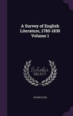 A Survey of English Literature, 1780-1830 Volume 1(English, Hardcover, Elton Oliver)