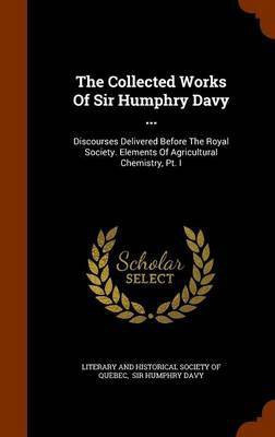 The Collected Works Of Sir Humphry Davy ...(English, Hardcover, unknown)