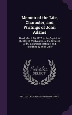 Memoir of the Life, Character, and Writings of John Adams(English, Hardcover, Cranch William)