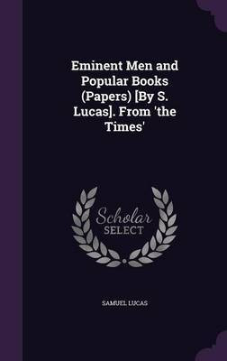 Eminent Men and Popular Books (Papers) [By S. Lucas]. From 'the Times'(English, Hardcover, Lucas Samuel)