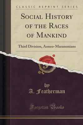 Social History of the Races of Mankind(English, Paperback, Featherman A.)