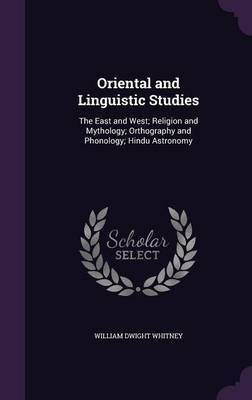 Oriental and Linguistic Studies(English, Hardcover, Whitney William Dwight)
