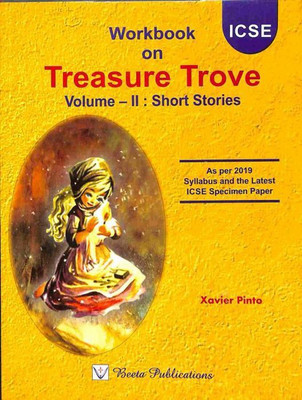Workbook On Treasure Trove Volume 2 : Short Stories ICSE(Paperback, Xavier Pinto)