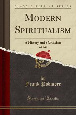 Modern Spiritualism, Vol. 1 of 2(English, Paperback, Podmore Frank)