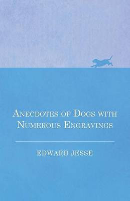 Anecdotes of Dogs with Numerous Engravings(English, Paperback, Jesse Edward)