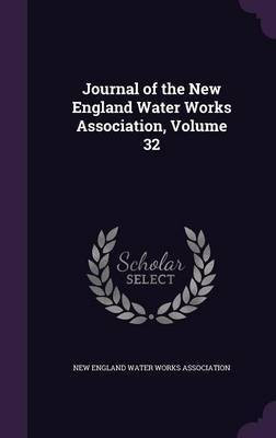 Journal of the New England Water Works Association, Volume 32(English, Hardcover, unknown)