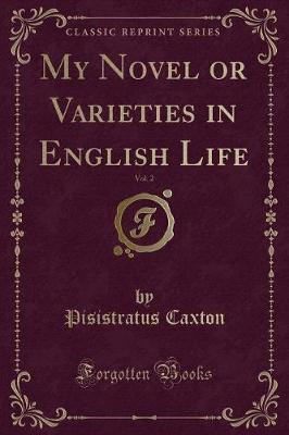 My Novel or Varieties in English Life, Vol. 2 (Classic Reprint)(English, Paperback, Caxton Pisistratus)