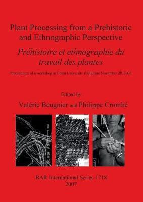 Plant Processing from a Prehistoric and Ethnographic Perspective/ Prehistoire Et Ethnographie Du Travail Des Plantes(English, Paperback, unknown)