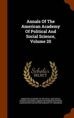 Annals Of The American Academy Of Political And Social Science, Volume 20(English, Hardcover, unknown)