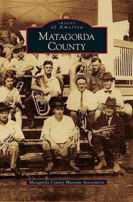Matagorda County(English, Hardcover, Matagorda County Museum Association)