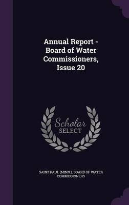 Annual Report - Board of Water Commissioners, Issue 20(English, Hardcover, unknown)