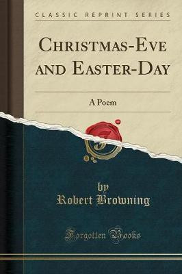Christmas-Eve and Easter-Day(English, Paperback, Browning Robert)