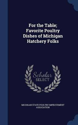 For the Table; Favorite Poultry Dishes of Michigan Hatchery Folks(English, Hardcover, unknown)