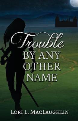 Trouble By Any Other Name(English, Paperback, Maclaughlin Lori L)