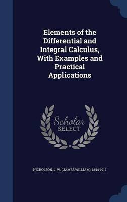 Elements of the Differential and Integral Calculus, With Examples and Practical Applications(English, Hardcover, unknown)