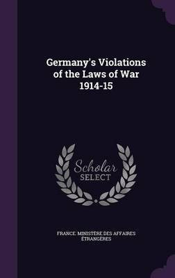 Germany's Violations of the Laws of War 1914-15(English, Hardcover, unknown)