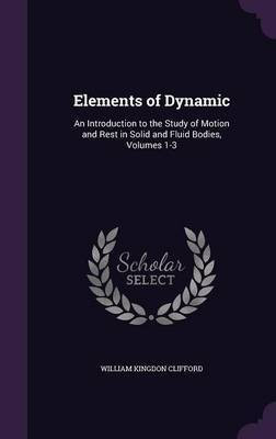 Elements of Dynamic(English, Hardcover, Clifford William Kingdon)