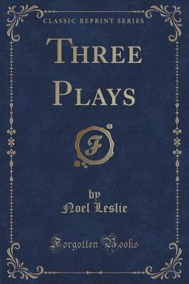 Three Plays (Classic Reprint)(English, Paperback, Leslie Noel)
