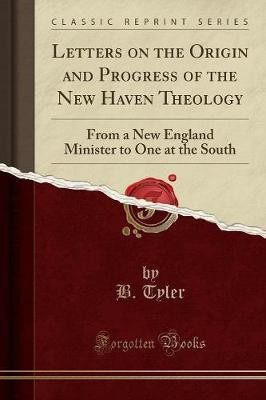 Letters on the Origin and Progress of the New Haven Theology(English, Paperback, Tyler B.)