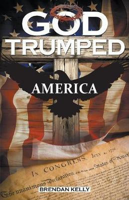 God Trumped America(English, Paperback, Kelly Brendan)