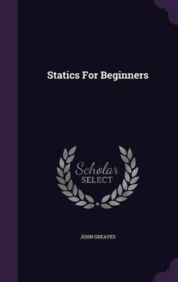 Statics For Beginners(English, Hardcover, Greaves John)