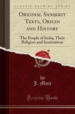 Original Sanskrit Texts, Origin and History(English, Paperback, Muir J.)