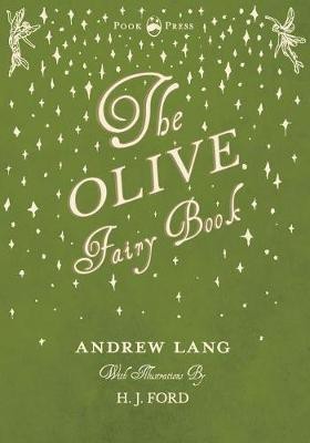 The Olive Fairy Book - Illustrated by H. J. Ford(English, Paperback, Lang Andrew)