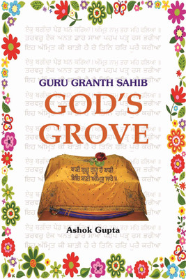 Guru Granth Sahib: God' s Grove(English, Hardcover, Ashok Gupta)