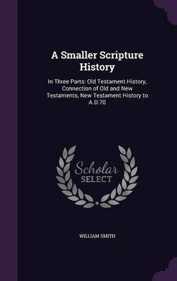 A Smaller Scripture History(English, Hardcover, Smith William)