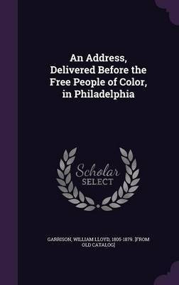 An Address, Delivered Before the Free People of Color, in Philadelphia(English, Hardcover, unknown)
