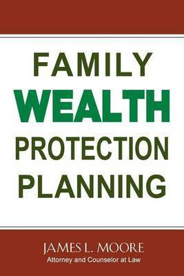 Family Wealth Protection Planning(English, Paperback, Moore James L)