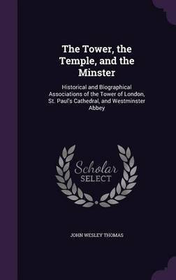 The Tower, the Temple, and the Minster(English, Hardcover, Thomas John Wesley)