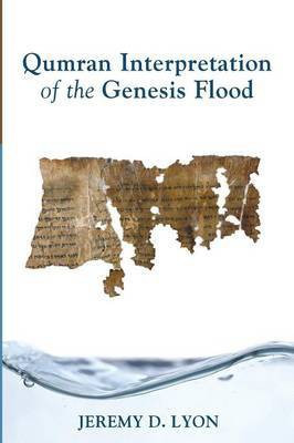 Qumran Interpretation of the Genesis Flood(English, Paperback, Lyon Jeremy D)