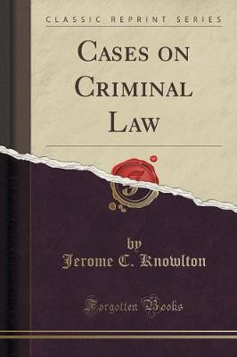 Cases on Criminal Law (Classic Reprint)(English, Paperback, Knowlton Jerome C.)