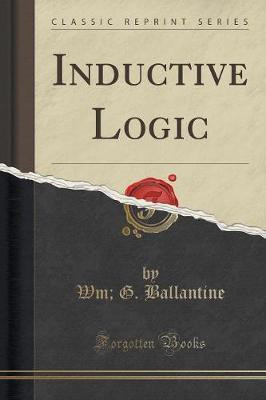 Inductive Logic (Classic Reprint)(English, Paperback, Ballantine William G.)