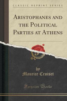 Aristophanes and the Political Parties at Athens (Classic Reprint)(English, Paperback, Croiset Maurice)