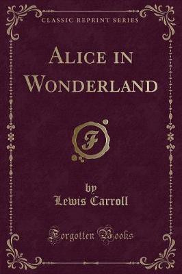 Alice in Wonderland (Classic Reprint)(English, Paperback, Carroll Lewis)