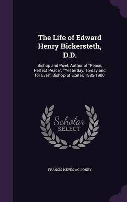 The Life of Edward Henry Bickersteth, D.D.(English, Hardcover, Aglionby Francis Keyes)