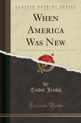 When America Was New (Classic Reprint)(English, Paperback, Jenks Tudor)